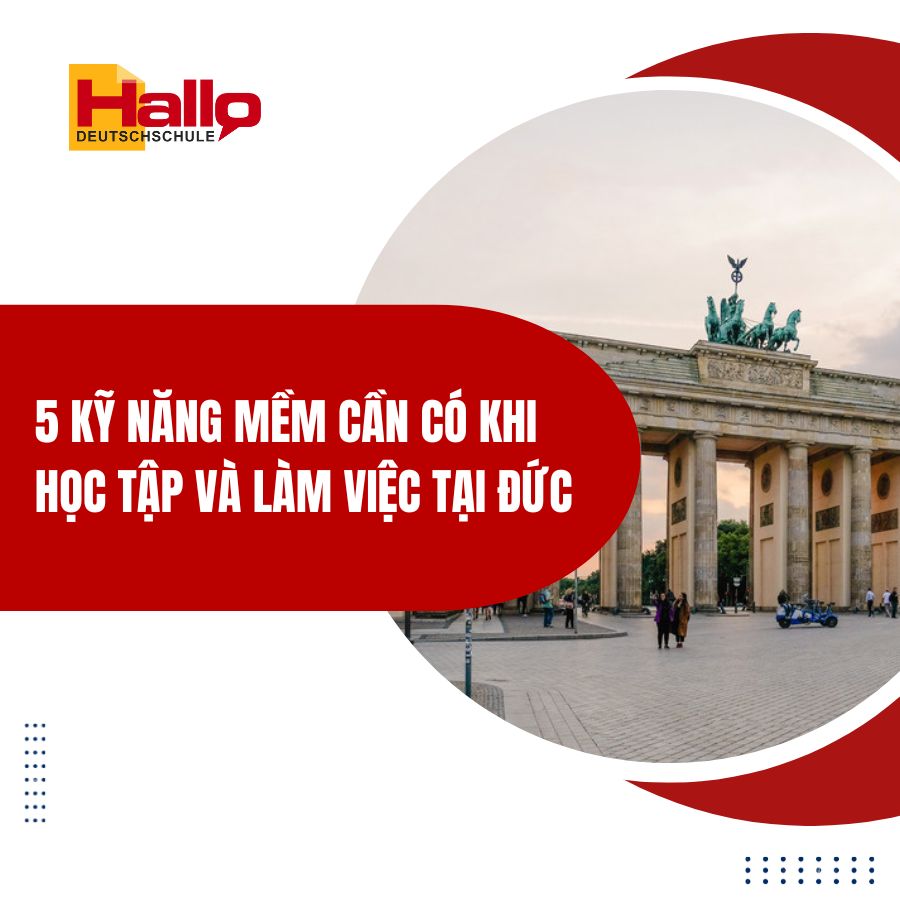 5 Kỹ Năng Mềm Cần Có Khi Học Tập Và Làm Việc Tại Đức