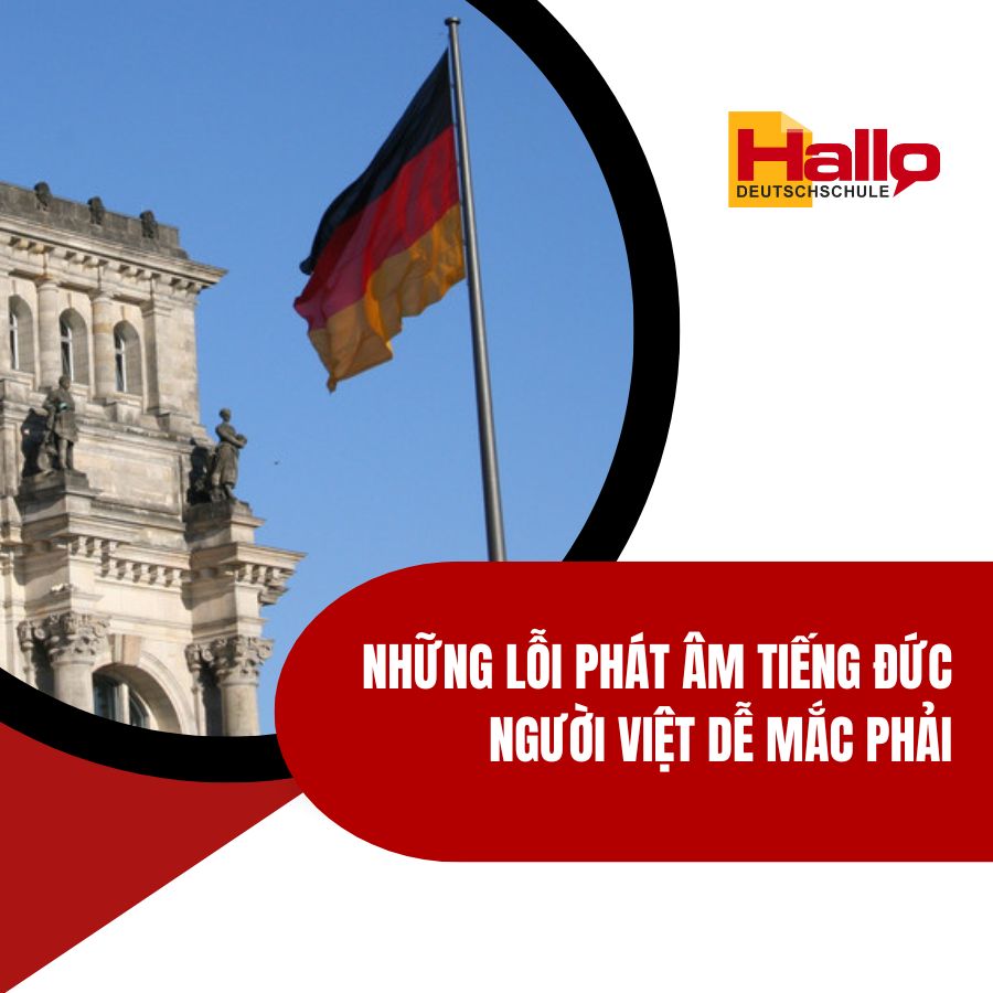 Những Lỗi Phát Âm Tiếng Đức Người Việt Dễ Mắc Phải