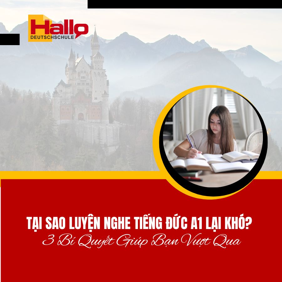 Tại Sao Luyện Nghe Tiếng Đức A1 Lại Khó? 3 Bí Quyết Giúp Bạn Vượt Qua